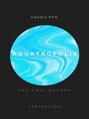 cover image of Aquatropolis--The two Queens